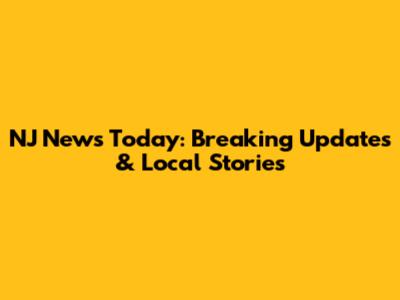 NJ News Today: Breaking Updates & Local Stories