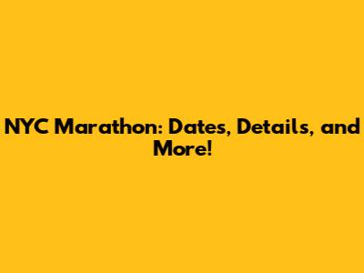 NYC Marathon: Dates, Details, and More!