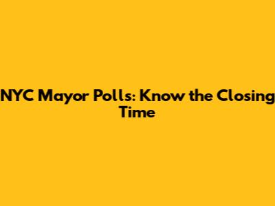 NYC Mayor Polls: Know the Closing Time