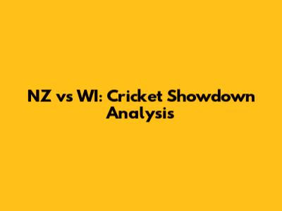NZ vs WI: Cricket Showdown Analysis
