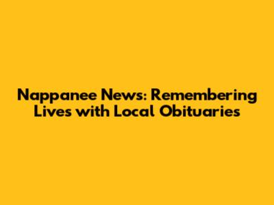 Nappanee News: Remembering Lives with Local Obituaries