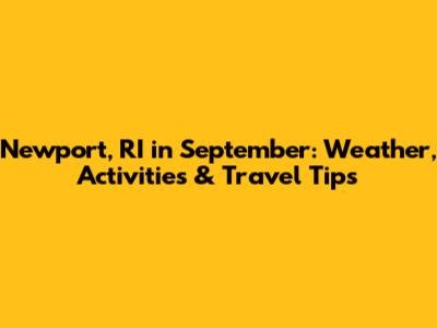 Newport, RI in September: Weather, Activities & Travel Tips