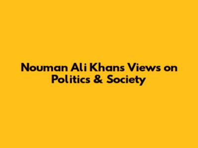 Nouman Ali Khan's Views on Politics & Society