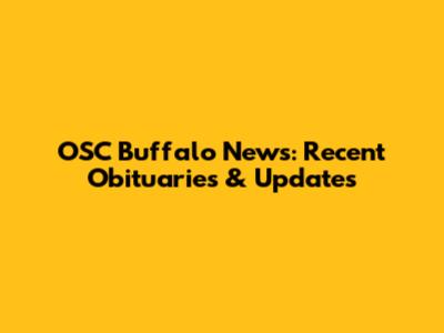 OSC Buffalo News: Recent Obituaries & Updates
