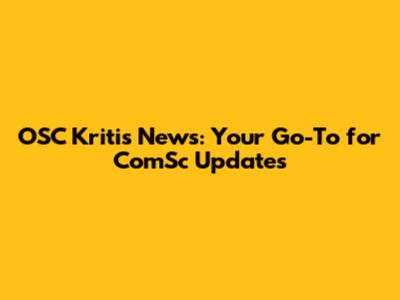 OSC Kritis News: Your Go-To for ComSc Updates
