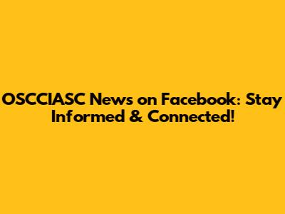 OSCCIASC News on Facebook: Stay Informed & Connected!
