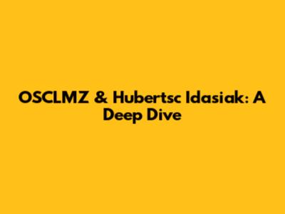 OSCLMZ & Hubertsc Idasiak: A Deep Dive