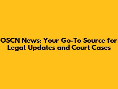 OSCN News: Your Go-To Source for Legal Updates and Court Cases