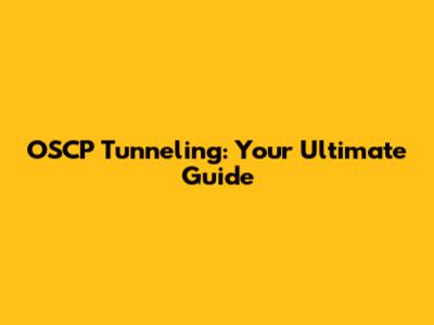 OSCP Tunneling: Your Ultimate Guide
