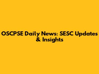 OSCPSE Daily News: SESC Updates & Insights