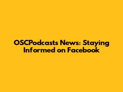OSCPodcasts News: Staying Informed on Facebook
