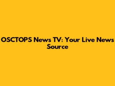 OSCTOPS News TV: Your Live News Source