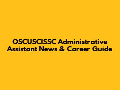 OSCUSCISSC Administrative Assistant News & Career Guide