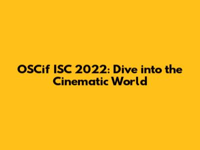 OSCif ISC 2022: Dive into the Cinematic World