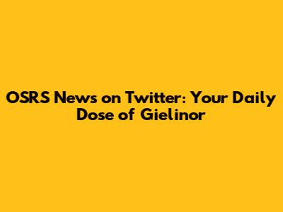 OSRS News on Twitter: Your Daily Dose of Gielinor