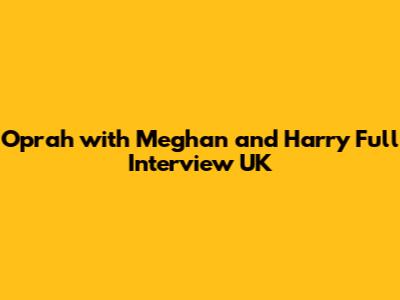 Oprah with Meghan and Harry Full Interview UK