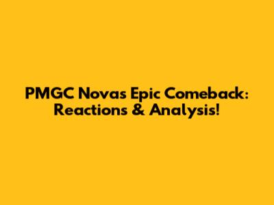 PMGC Nova's Epic Comeback: Reactions & Analysis!