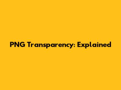 PNG Transparency: Explained