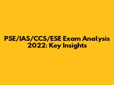 PSE/IAS/CCS/ESE Exam Analysis 2022: Key Insights