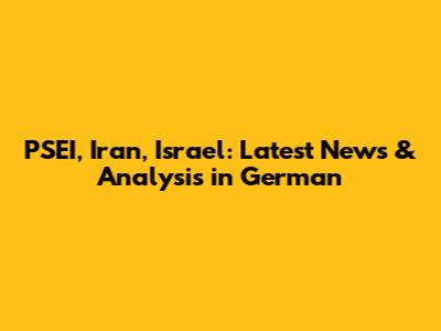PSEI, Iran, Israel: Latest News & Analysis in German