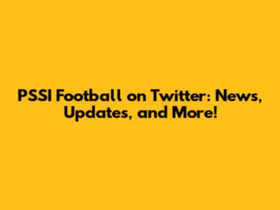 PSSI Football on Twitter: News, Updates, and More!