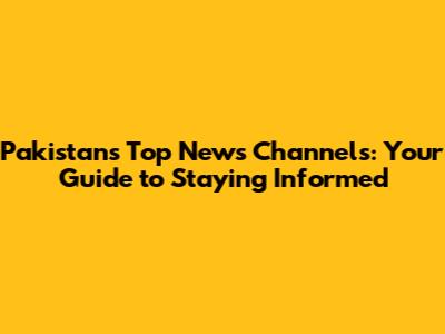 Pakistan's Top News Channels: Your Guide to Staying Informed