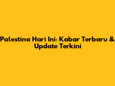 Palestina Hari Ini: Kabar Terbaru & Update Terkini