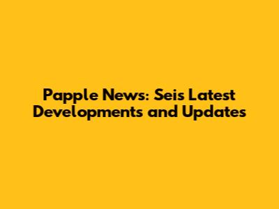Papple News: Sei's Latest Developments and Updates