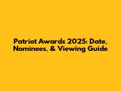 Patriot Awards 2025: Date, Nominees, & Viewing Guide