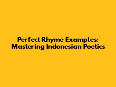 Perfect Rhyme Examples: Mastering Indonesian Poetics