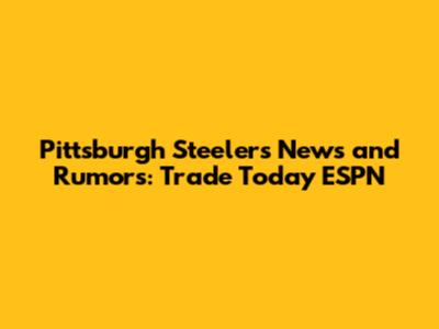 Pittsburgh Steelers News and Rumors: Trade Today ESPN