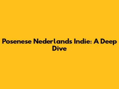 Posenese Nederlands Indie: A Deep Dive