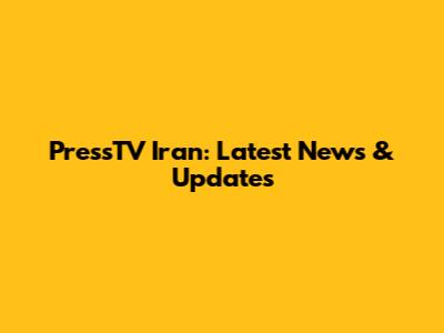 PressTV Iran: Latest News & Updates