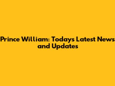 Prince William: Today's Latest News and Updates