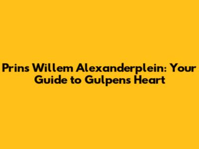 Prins Willem Alexanderplein: Your Guide to Gulpen's Heart