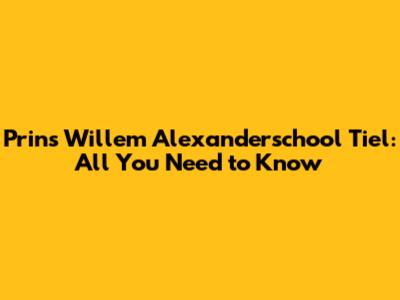 Prins Willem Alexanderschool Tiel: All You Need to Know