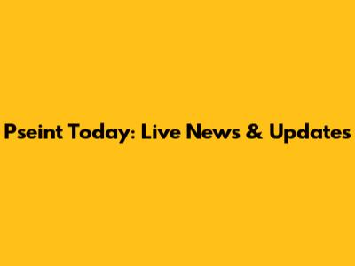 Pseint Today: Live News & Updates