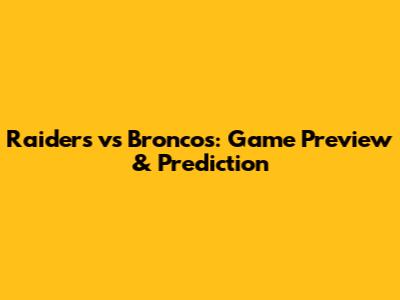Raiders vs Broncos: Game Preview & Prediction