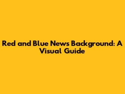 Red and Blue News Background: A Visual Guide