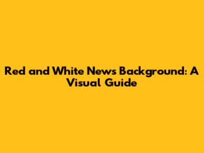 Red and White News Background: A Visual Guide
