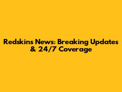 Redskins News: Breaking Updates & 24/7 Coverage