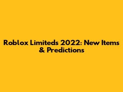 Roblox Limiteds 2022: New Items & Predictions