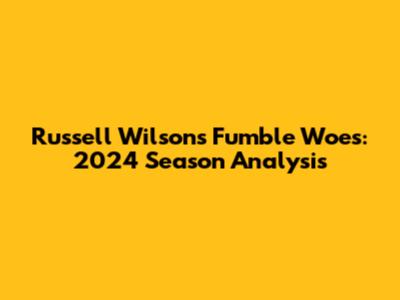 Russell Wilson's Fumble Woes: 2024 Season Analysis