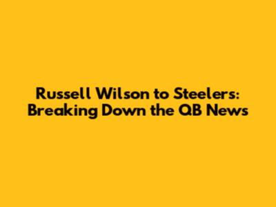 Russell Wilson to Steelers: Breaking Down the QB News