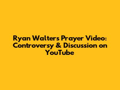 Ryan Walters Prayer Video: Controversy & Discussion on YouTube