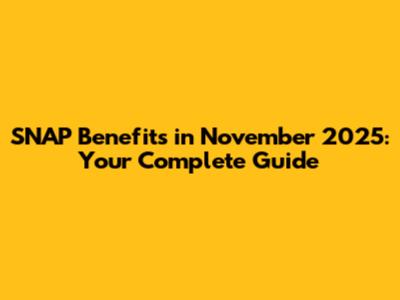 SNAP Benefits in November 2025: Your Complete Guide