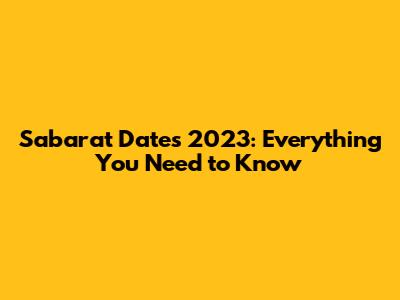 Sabarat Dates 2023: Everything You Need to Know