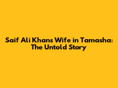 Saif Ali Khan's Wife in Tamasha: The Untold Story