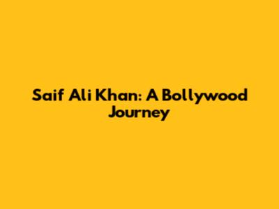 Saif Ali Khan: A Bollywood Journey