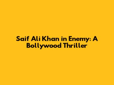 Saif Ali Khan in Enemy: A Bollywood Thriller